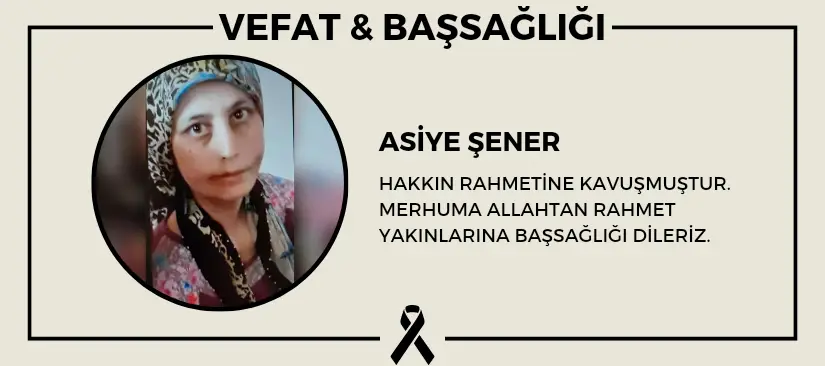 Asiye Şener hakkın rahmetine kavuşmuştur