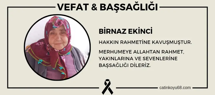 Birnaz Ekinci hakkın rahmetine kavuşmuştur