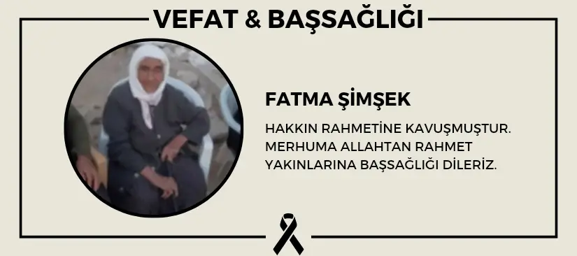 Fatma Şimşek hakkın rahmetine kavuşmuştur