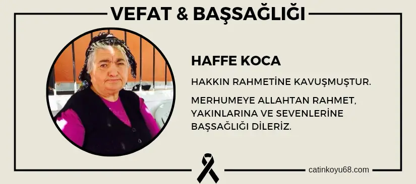 Haffe Koca hakkın rahmetine kavuşmuştur