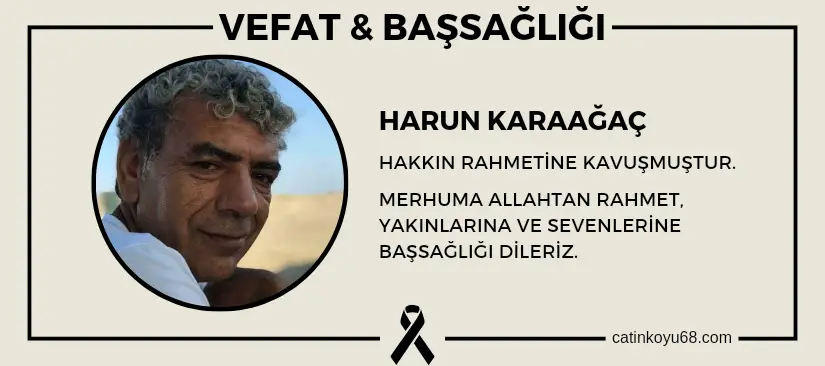 Harun Karaağaç hakkın rahmetine kavuşmuştur