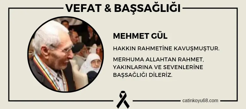 Mehmet Gül hakkın rahmetine kavuşmuştur