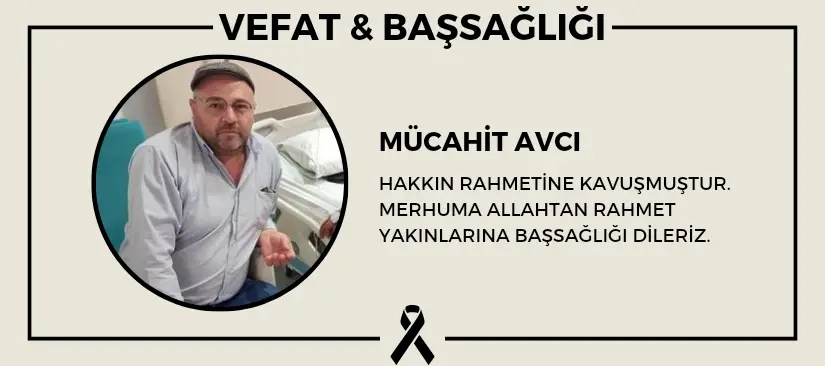 Mücahit Avcı hakkın rahmetine kavuşmuştur