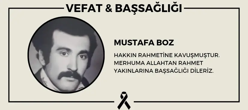 Mustafa Boz hakkın rahmetine kavuşmuştur