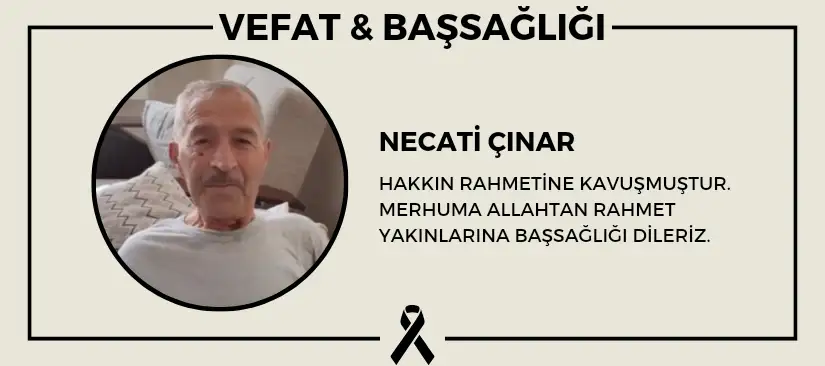 Necati Çınar hakkın rahmetine kavuşmuştur