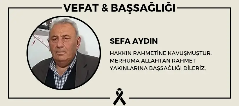 Sefa Aydın hakkın rahmetine kavuşmuştur