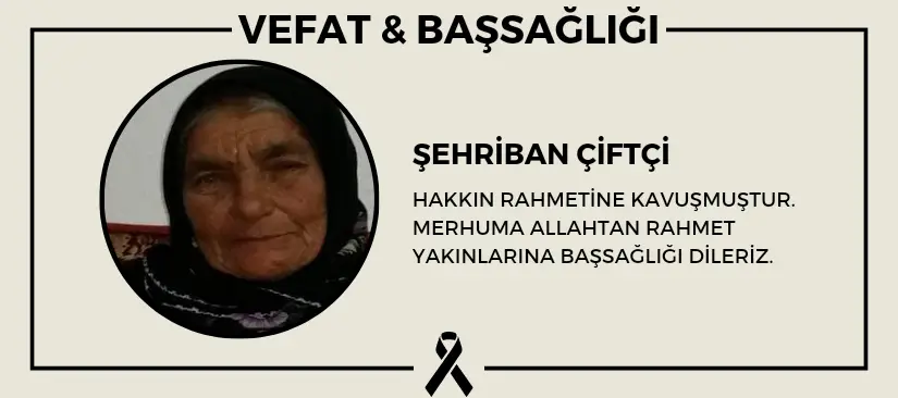 Şehriban Çiftçi hakkın rahmetine kavuşmuştur