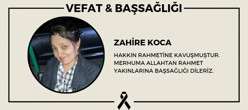 Zahire Koca hakkın rahmetine kavuşmuştur